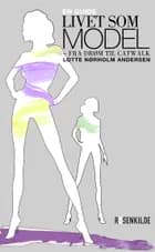 Livet som model af Lotte Nørholm Andersen