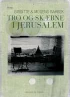 Tro og skæbne i Jerusalem af Birgitte Rahbek og Mogens Bähncke