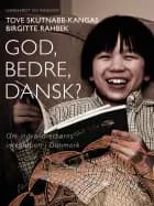 God, bedre, dansk? Om indvandrerbørns integration i Danmark af Birgitte Rahbek og Tove Skutnabb-Kangas