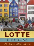 Lotte Ligeglad af Karin Michaëlis