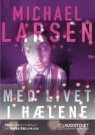 Med livet i hælene af Michael Larsen
