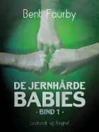 De jernhårde babies. Bind 1 af Bent Faurby