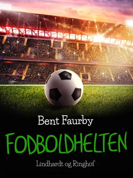 Fodboldhelten af Bent Faurby