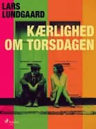 Kærlighed om torsdagen af Lars Lundgaard