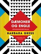 Dæmoner og engle: Erindringsroman af Barbara Gress