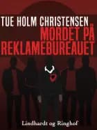 Mordet på reklamebureauet af Tue Holm Christensen