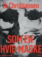 Som en hvid maske af Ib Christiansen