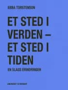 Et sted i verden - et sted i tiden. En slags erindringer af Ebba Torstenson