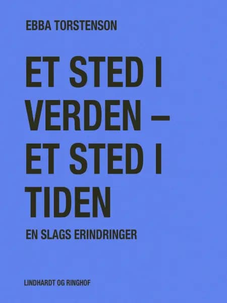Et sted i verden - et sted i tiden. En slags erindringer af Ebba Torstenson