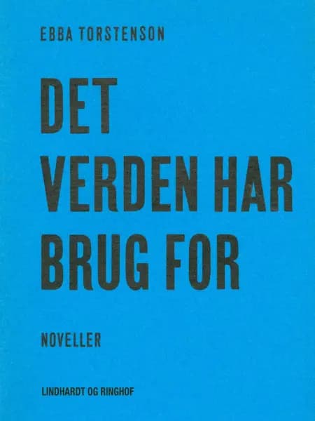 Det verden har brug for af Ebba Torstenson