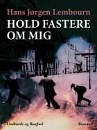 Hold fastere om mig af Hans Jørgen Lembourn