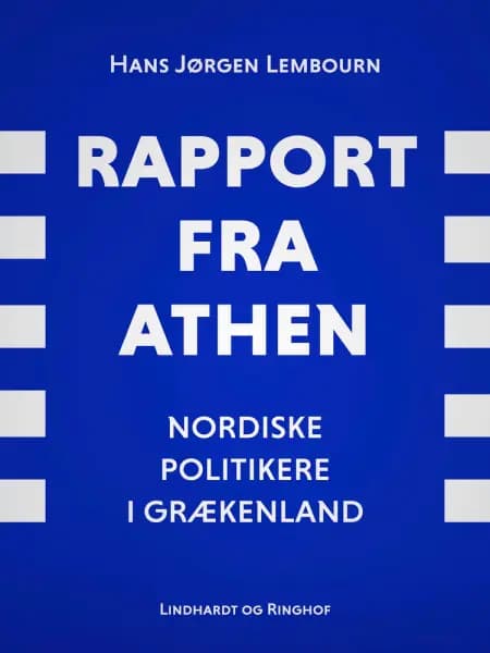 Rapport fra Athen. Nordiske politikere i Grækenland af Hans Jørgen Lembourn