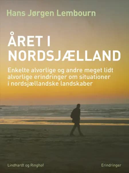 Året i Nordsjælland. Enkelte alvorlige og andre meget lidt alvorlige erindringer om situationer i nordsjællandske landskaber af Hans Jørgen Lembourn
