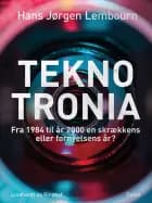 Teknotronia. Fra 1984 til år 2000 - skrækkens eller fornyelsens år? af Hans Jørgen Lembourn