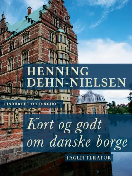 Kort og godt om danske borge af Henning Dehn-Nielsen