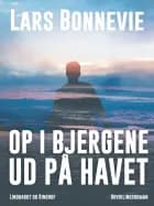 Op i bjergene - ud på havet af Lars Bonnevie