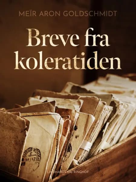 Breve fra koleratiden af Meïr Aron Goldschmidt