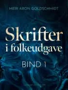 Skrifter i folkeudgave (bind 1) af Meïr Aron Goldschmidt