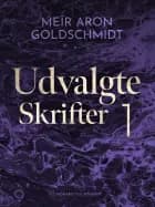 Udvalgte skrifter 1 af Meïr Aron Goldschmidt