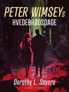 Peter Wimseys hvedebrødsdage af Dorothy L. Sayers