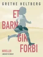 Et barn gik forbi af Grethe Heltberg