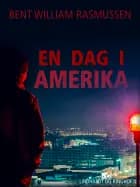 En dag i Amerika af Bent William Rasmussen