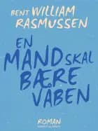 En mand skal bære våben af Bent William Rasmussen