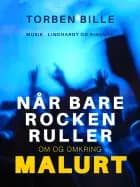 Når bare rocken ruller. Om og omkring Malurt af Torben Bille