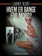 Hvem er bange for mord? af Larry Kent