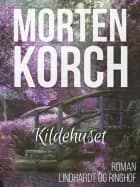 Kildehuset af Morten Korch