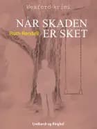 Når skaden er sket af Ruth Rendell