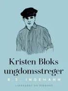 Kristen Bloks ungdomsstreger af B. S. Ingemann