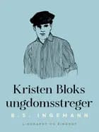 Kristen Bloks ungdomsstreger af B. S. Ingemann