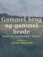 Gammel brug og gammel brøde af Jeppe Aakjær