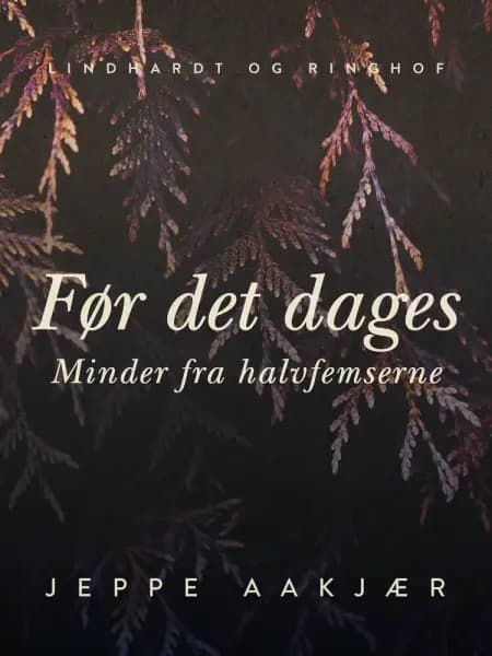 Før det dages. Minder fra halvfemserne af Jeppe Aakjær