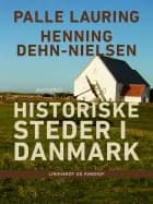 Historiske steder i Danmark af Palle Lauring og Henning Dehn-Nielsen