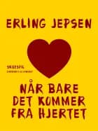 Når bare det kommer fra hjertet af Erling Jepsen