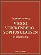 Viggo Stuckenberg - Sophus Clausen. En brevveksling af Viggo Stuckenberg