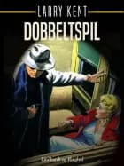 Dobbeltspil af Larry Kent