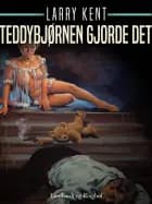 Teddybjørnen gjorde det af Larry Kent