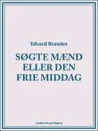 Søgte mænd eller den frie middag af Edvard Brandes