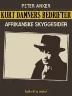 Kurt Danners bedrifter: Afrikanske skyggesider af Peter Anker