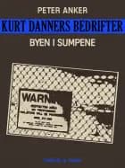 Kurt Danners bedrifter: Byen i sumpene af Peter Anker