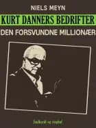 Kurt Danners bedrifter: Den forsvundne millionær af Niels Meyn