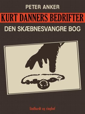 Kurt Danners bedrifter: Den skæbnesvangre bog af Peter Anker