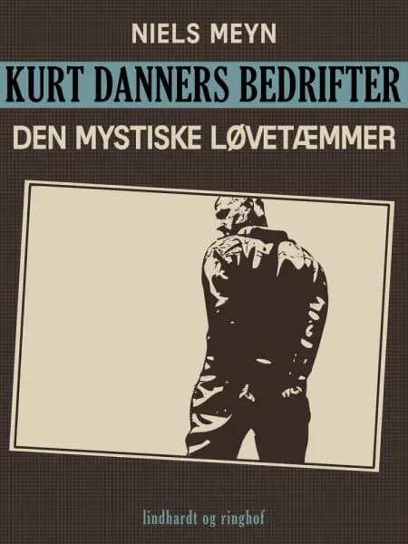 Kurt Danners bedrifter: Den mystiske løvetæmmer af Niels Meyn