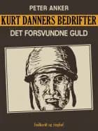 Kurt Danners bedrifter: Det forsvundne guld af Peter Anker