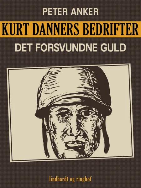 Kurt Danners bedrifter: Det forsvundne guld af Peter Anker