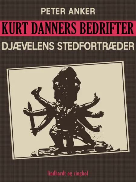 Kurt Danners bedrifter: Djævelens stedfortræder af Peter Anker