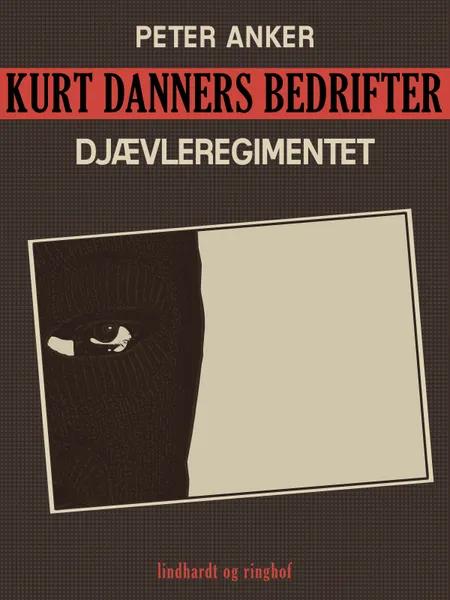Kurt Danners bedrifter: Djævleregimentet af Peter Anker